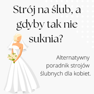 Read more about the article Strój na ślub, a gdyby tak nie suknia. Alternatywny poradnik strojów ślubnych dla kobiet. Zobacz galerię.