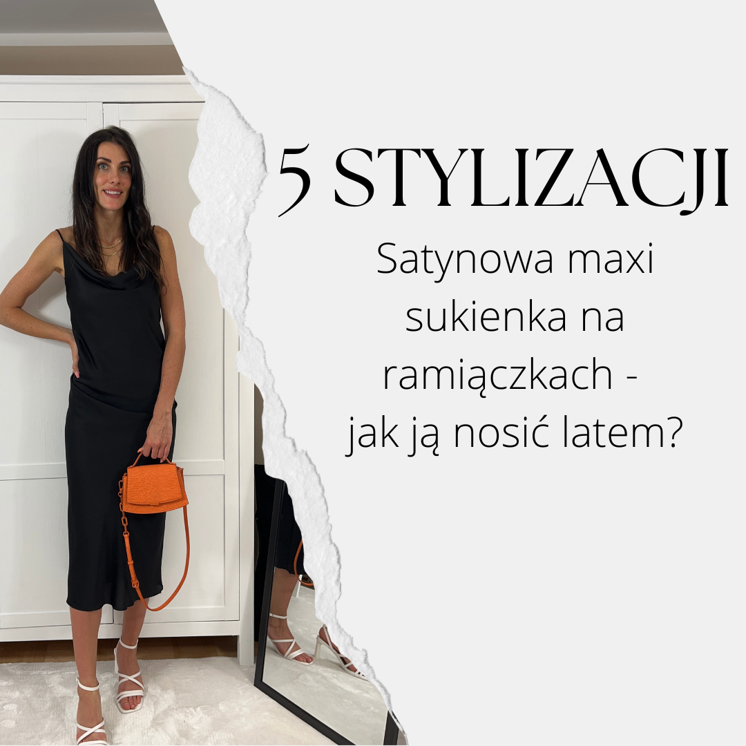 You are currently viewing 5 stylizacji. Satynowa maxi sukienka na ramiączkach – jak ją nosić latem?