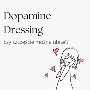 Read more about the article Dopamine dressing, czyli co to jest i jak to wykorzystać