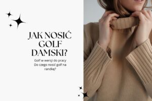 Read more about the article Jak nosić golf damski? Podpowiadamy