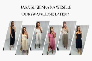 Read more about the article Jaka sukienka na wesele odbywające się latem? Doradzamy!